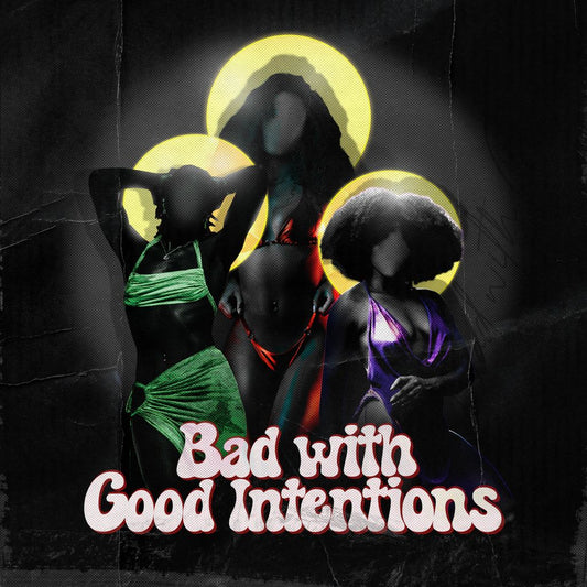 Bad With Good Intentions